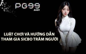 Luật Chơi Và Hướng Dẫn Tham Gia Sicbo Trăm Người