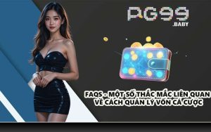 FAQs - Một số thắc mắc liên quan về cách quản lý vốn cá cược
