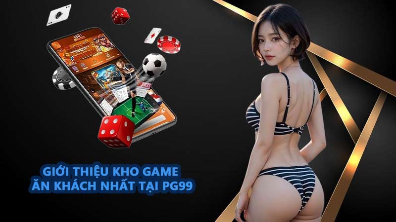 Giới thiệu kho game ăn khách nhất tại PG99