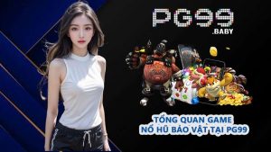 Tổng quan game Nổ hũ Bảo Vật tại PG99