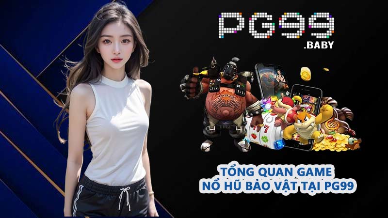 Tổng quan game Nổ hũ Bảo Vật tại PG99
